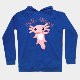 Axolotl Hello Friend Hoodie